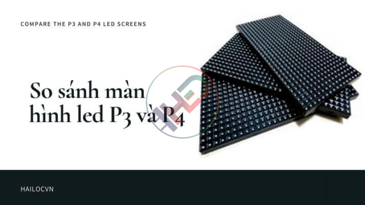 So sánh màn hình led P3 và P4  